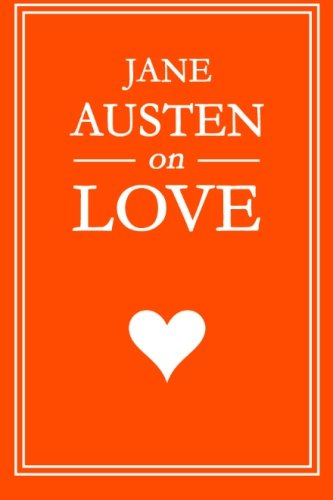 9780615628134: Jane Austen on Love