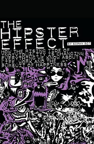 Beispielbild fr The Hipster Effect: How the Rising Tide of Individuality is Changing Everything We Know about Life, Work and the Pursuit of Happiness zum Verkauf von HPB-Ruby