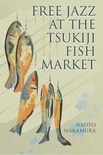 9780615630182: Free Jazz at the Tsukiji Fish Market