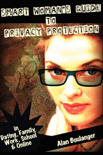 Beispielbild fr Smart Woman's Guide to Privacy Protection: An honest and practical look at privacy protection in both the physical and virtual world zum Verkauf von Wonder Book