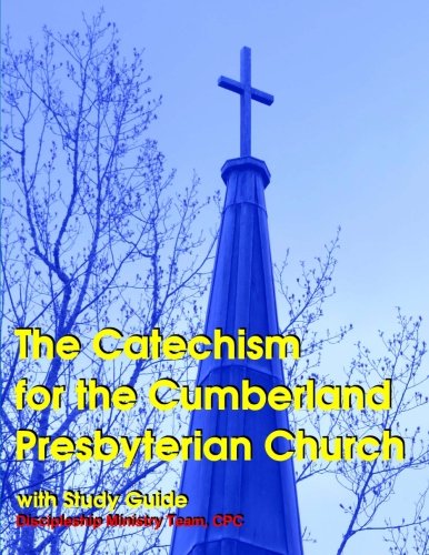 Stock image for The Catechism for the Cumberland Presbyterian Church: with Study Guide for sale by Revaluation Books