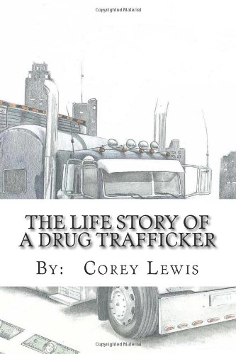 The Life Story of a Drug Trafficker (9780615632803) by Lewis, Corey