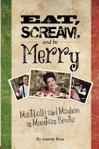 Beispielbild fr Eat, Scream, and be Merry: Meatballs and Mayhem in Mountain Brooke zum Verkauf von Wonder Book