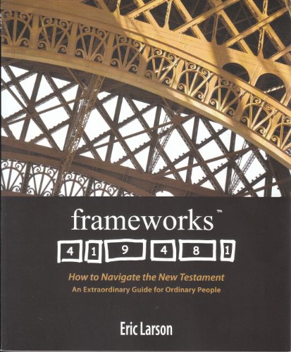 Stock image for frameworks: How to Navigate the New Testament, An Extraordinary Guide for Ordinary People for sale by Better World Books: West