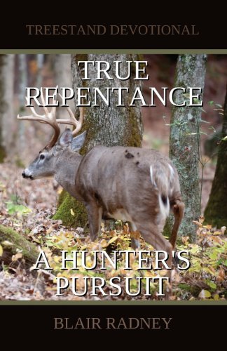 9780615634432: True Repentance: A Hunter's Pursuit