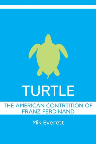 Stock image for Turtle: The American Contrition of Franz Ferdinand for sale by GF Books, Inc.