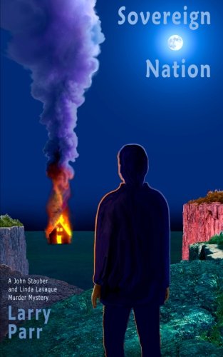Sovereign Nation (The John Stauber and Linda LaVaque Murder Mysteries) (9780615635101) by Parr, Larry