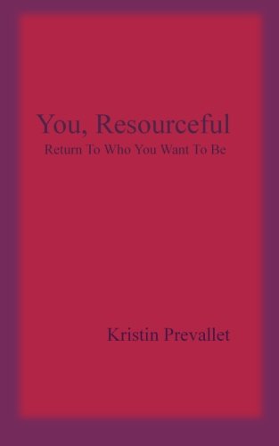 9780615635767: You, Resourceful: Return To Who You Want To Be