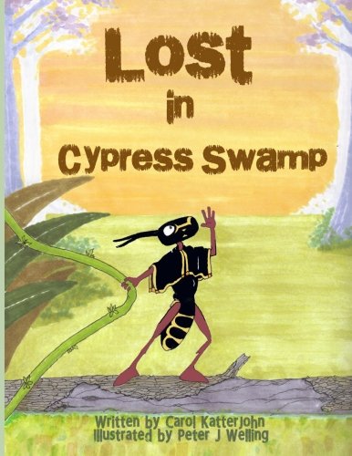 Stock image for Lost in Cypress Swamp: Skip, a lubber grasshopper searches for his family in a busy wetland ecosystem, meeting dozens of native plants, animals and insects in their natural habitat along the way. for sale by Revaluation Books