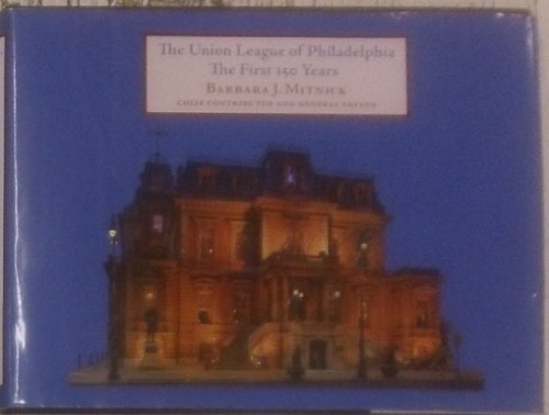 Stock image for The Union League of Philadelphia: The First 150 Years for sale by ThriftBooks-Atlanta