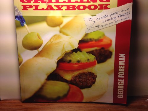 Beispielbild fr George Foreman Grilling Playbook - 60 Crowd Pleasing Recipes zum Verkauf von Wonder Book