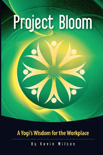 9780615638072: Project Bloom: A Yogi's Wisdom for the Workplace