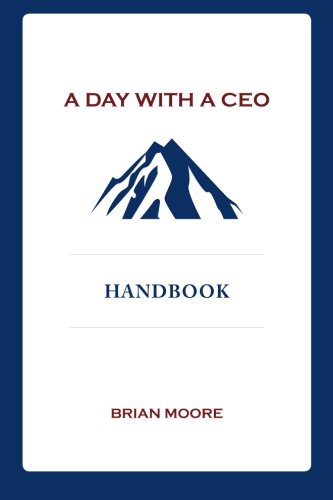 A Day With a CEO (9780615638850) by Moore, Brian