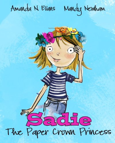 Stock image for Sadie: The Paper Crown Princess for sale by Pro Quo Books