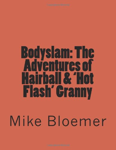 9780615641386: Bodyslam: The Adventures of Hairball & 'Hot Flash' Granny