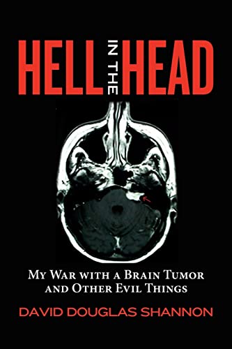 Stock image for Hell in the Head : My War Witha Brain Tumor and Other Evil Things for sale by Better World Books: West