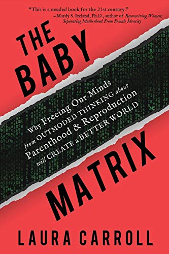 Imagen de archivo de The Baby Matrix: Why Freeing Our Minds From Outmoded Thinking About Parenthood & Reproduction Will Create a Better World a la venta por HPB-Emerald