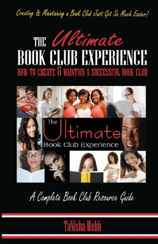 Stock image for The Ultimate Book Club Experience: How to Create & Maintain a Successful Book Club for sale by California Books