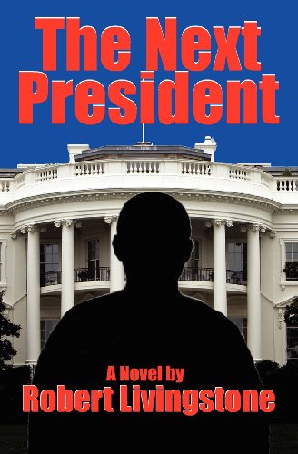 The Next President (9780615645988) by Livingstone, Robert