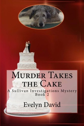 Beispielbild fr Murder Takes the Cake: A Sullivan Investigations Mystery zum Verkauf von Half Price Books Inc.