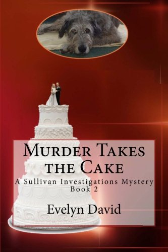 Stock image for Murder Takes the Cake: A Sullivan Investigations Mystery for sale by Half Price Books Inc.