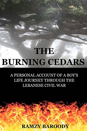 Stock image for The Burning Cedars: A Personal Account of a Boy's Life Journey Through The Lebanese Civil War for sale by Lucky's Textbooks