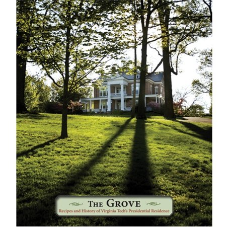 Stock image for The Grove: Recipes and History of Virginia Tech's Presidential Residence for sale by Wonder Book