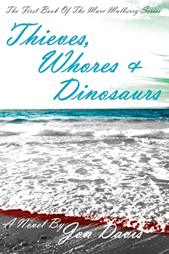 Thieves, Whores & Dinosaurs (9780615650999) by Davis, Jon