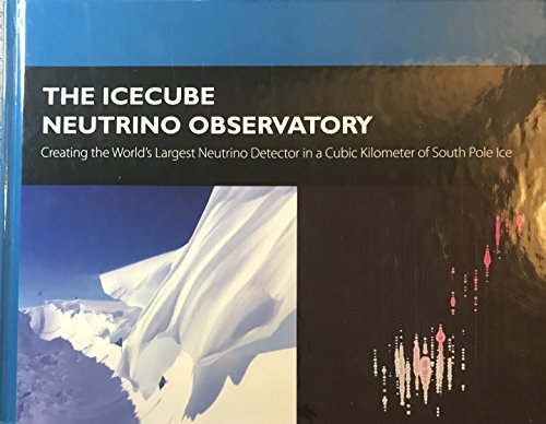 Beispielbild fr The Icecube Neutrino Observatory, Creating the World's Largest Neutrino Detector in a Cubic Kilometer of South Pole Ice zum Verkauf von Feldman's  Books