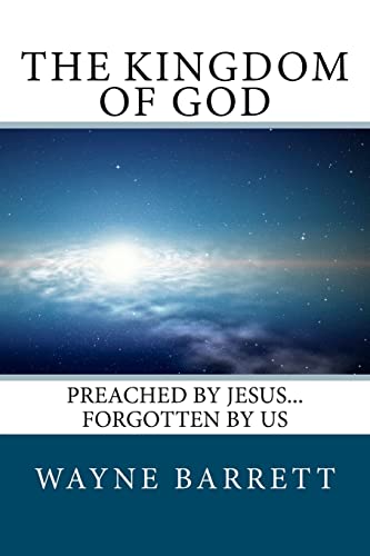 Imagen de archivo de The Kingdom of God: Preached by Jesus. Forgotten by Us a la venta por Better World Books