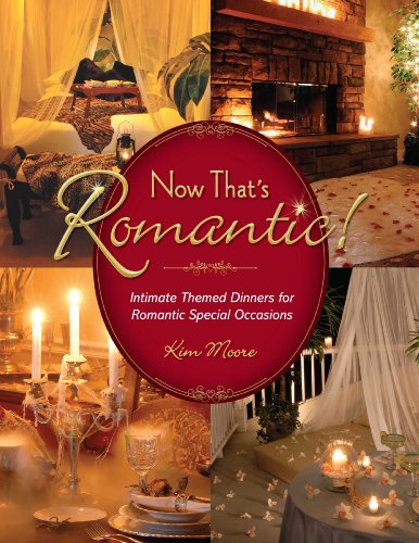 Stock image for Now Thats Romantic: Intimate Themed Dinners for Romantic Special Occasions for sale by Wonder Book