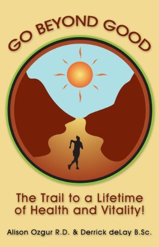 Stock image for Go Beyond Good: The Trail to a Lifetime of Health and Vitality for sale by ThriftBooks-Atlanta