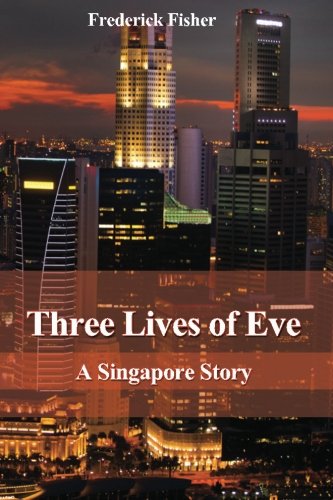 Stock image for Three Lives of Eve: A Singapore Story for sale by Bookmans