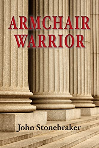 Stock image for Armchair Warrior : How a Country Lawyer Learned to Stop Worrying and Love the Law for sale by Better World Books