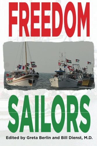 Imagen de archivo de Freedom Sailors: The Maiden Voyage of the Free Gaza movement and how we succeeded in spite of ourselves. a la venta por More Than Words