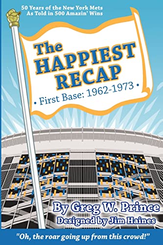 Beispielbild fr The Happiest Recap: First Base (1962-1973) : 50 Years of the New York Mets As Told in 500 Amazin' Wins zum Verkauf von Better World Books