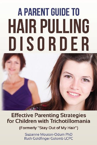 Imagen de archivo de A Parent Guide to Hair Pulling Disorder: Effective Parenting Strategies for Children with Trichotillomania (Formerly Stay Out of My Hair) a la venta por ThriftBooks-Dallas