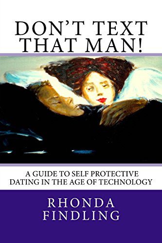 Stock image for Don't Text That Man! A Guide To Self Protective Dating in the Age of Technology for sale by ThriftBooks-Dallas