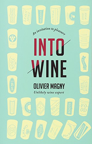 Beispielbild fr Into Wine : An Invitation to Pleasure zum Verkauf von Better World Books