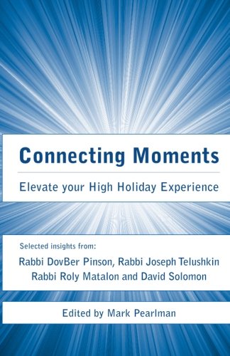 Beispielbild fr Connecting Moments: Elevate your High Holiday Experience zum Verkauf von GF Books, Inc.