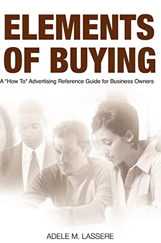 9780615661476: Elements of Buying: A How To Reference Guide on Advertising for Business Owners: Volume 1