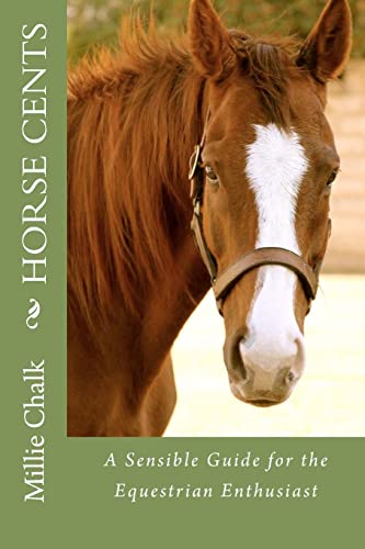 Beispielbild fr Horse Cents - A Sensible Guide for the Equestrian Enthusiast zum Verkauf von California Books