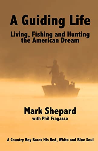 Stock image for A Guiding Life: Living, Fishing and Hunting the American Dream for sale by ThriftBooks-Atlanta