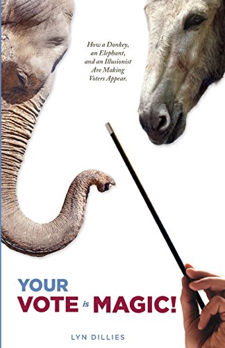 Beispielbild fr Your Vote is Magic!: Why a Donkey, an Elephant, and an Illusionist Are Making Voters Appear. zum Verkauf von Redux Books