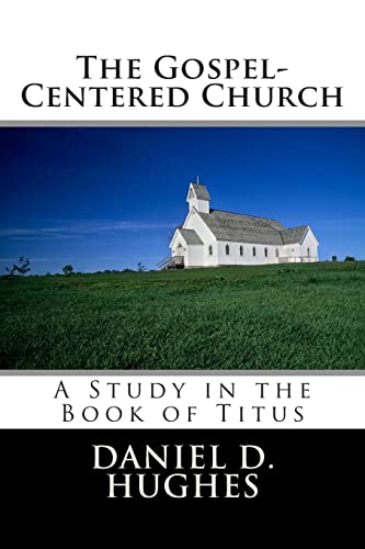 9780615667065: The Gospel-Centered Church: A Study In the Book of Titus