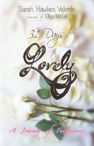 Beispielbild fr 31 Days to Lovely: A Journey of Forgiveness zum Verkauf von ThriftBooks-Dallas