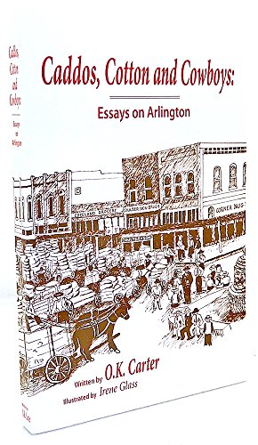 Stock image for Caddos, Cotton and Cowboys: Essays on Arlington for sale by Better World Books