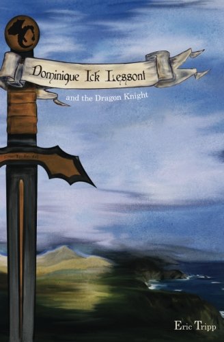 9780615672274: Dominique Ick Lessont and the Dragon Knight: Book 1 of the Dominique Ick Lessont series