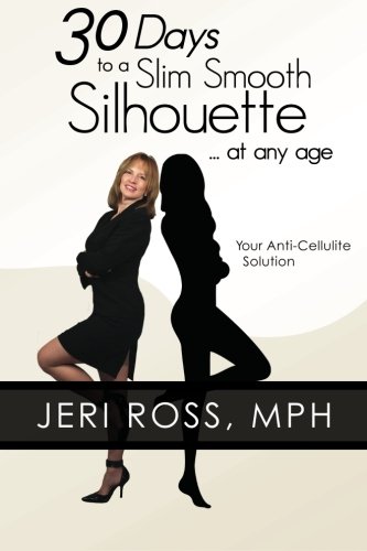 9780615672878: 30 Days to a Slim Smooth Silhouette... at any age: Your Anti-Cellulite Solution