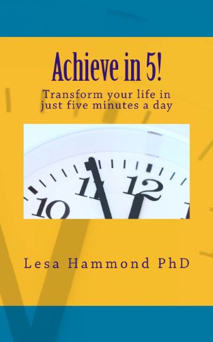 9780615673486: Achieve in 5!: Transform your life in just five minutes a day